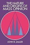 The Nature and Origins of Mass Opinion (Cambridge Studies in Public Opinion and Political Psychology)