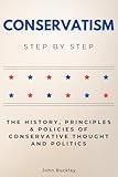 Conservatism Step by Step: The History, Principles & Policies of Conservative Thought and Politics (Social Science Step by Step)
