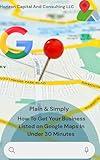How To Get Your Business Listed on Google Maps In Under 30 Minutes : Plain & Simply