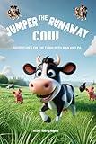 Jumper The Runaway Cow: Adventures On The Farm With Nan And Pa