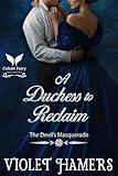 A Duchess to Reclaim: A Historical Regency Romance Novel (The Devil's Masquerade Book 2)