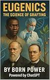 Eugenics: The Science of Grafting