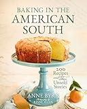 Baking in the American South: 200 Recipes and Their Untold Stories (A Definitive Guide to Southern Baking) - Enjoy Fresh Homemade Baked Goods - The Perfect Gift for Bakers, Baking Fans, and Foodies