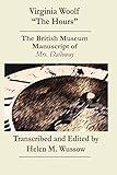 Virginia Woolf "The Hours. The British Museum Manuscript of _Mrs. Dalloway_: The British Museum Manuscript of "Mrs. Dalloway"