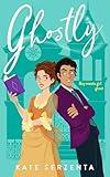 Ghostly: A Paranormal Romantic Comedy (Perks of Being Paranormal Book 1)