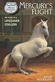 Mercury's Flight: The Story of a Lipizzaner Stallion (The Breyer Horse Collection Book 4)