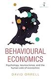 Behavioural Economics: Psychology, neuroscience, and the human side of economics (Hot Science)
