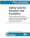 ASME A17.1-2016: Safety Code for Elevators and Escalators: Includes Requirements for Elevators, Escalators, Dumbwaiters, Moving Walks, Material Lifts, and Dumbwaiters With Automatic Transfer Devices