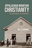 Appalachian Mountain Christianity: The Spirituality of Otherness (George H. Shriver Lecture Series in Religion in American History)