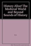 History Alive! The Medieval World and Beyond Sounds of History by TCI (2004-05-04)