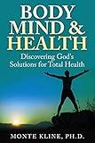 Body, Mind & Health: Discovering God's Solutions for Total Health