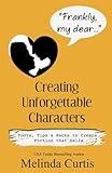 Frankly, my dear...Creating Unforgettable Characters