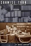 Sunwise Turn: A Human Comedy of Bookselling (Expanded, Annotated)