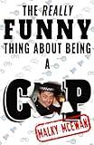 The really FUNNY thing about being a COP