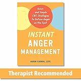 Instant Anger Management: Quick and Simple CBT Strategies to Defuse Anger on the Spot