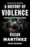 A History of Violence: Living and Dying in Central America