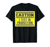 Software Developer: Caution I Test In Prod... Coding Sayings T-Shirt