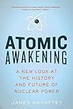 Atomic Awakening: A New Look At The History And Future Of Nuclear Power