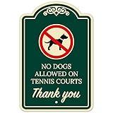 No Dogs Allowed On Tennis Courts Thank You Décor Sign, Greeen Dark, 12x18 Inches, ACM, Fade Resistant, Made in USA