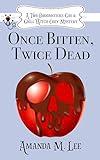 Once Bitten, Twice Dead (A Two Broomsticks Gas & Grill Witch Cozy Mystery Book 11)