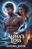 The Alpha’s Loss: A Secret Rejected Mate Wolf Shifter Paranormal Romance