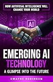 Emerging AI Technology: A GLIMPSE INTO THE FUTURE