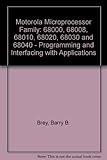 The Motorola Microprocessor Family: 68000, 68008, 68010, 68020, 68030, And 68040 : Programming and Interfacing With Applications