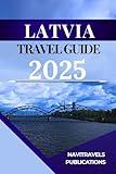 LATVIA TRAVEL GUIDE 2025