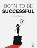 BORN TO BE SUCCESSFUL : Navigation to STEM (Science, Technology, Engineering, Mathematics) Industry