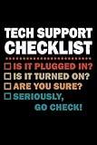 Tech Support Checklist Funny IT Computer Helpdesk: 6X9" 110 pages notebook for programmer nerd