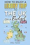 Great Britain Travel Guide: Enjoy a $10,000 Trip to Great Britain for under a $1,000 (BUDGET TRAVEL GUIDE 2025 - Super Cheap Guides 2025)