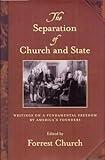 The Separation of Church and State: Writings on a Fundamental Freedom by America's Founders