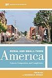 Rural and Small-Town America: Context, Composition, and Complexities (Sociology in the Twenty-First Century Book 9)