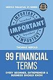 99 Financial Terms Every Beginner, Entrepreneur & Business Should Know (Financial IQ Series)