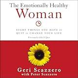 The Emotionally Healthy Woman: Eight Things You Have to Quit to Change Your Life
