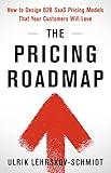 The Pricing Roadmap: How to Design B2B SaaS Pricing Models That Your Customers Will Love