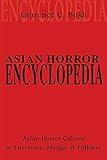 Asian Horror Encyclopedia: Asian Horror Culture in Literature, Manga, and Folklore