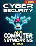 The Cybersecurity and Computer Networking Bible: [2 in 1] Your Ultimate Guide to Mastering Digital Security and Network Infrastructure | Become an IT Expert in No Time and Build a Successful Career