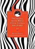 The Animal After Whom Other Animals Are Named: Poems (Drinking Gourd Chapbook Poetry Prize)