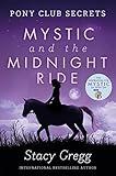 Mystic and the Midnight Ride: The mystery adventure book about horses for kids ages 9 to 12, from the bestselling author (Pony Club Secrets) (Book 1)