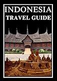 INDONESIA TRAVEL GUIDE 2025