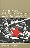 The Rise and Fall of the Brezhnev Doctrine in Soviet Foreign Policy (New Cold War History)