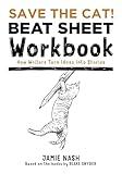 SAVE THE CAT! BEAT SHEET WORKBOOK