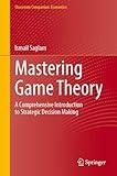 Mastering Game Theory: A Comprehensive Introduction to Strategic Decision Making (Classroom Companion: Economics)