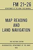 Map Reading And Land Navigation - Army FM 21-26 (1993 Historic Edition): Department Of The Army Field Manual (Military Outdoors Skills Series)