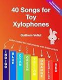 40 Songs for Toy Xylophones: Color-coded for instruments with note colors Indigo, Blue, Cyan, Green, Yellow, Orange, Vermilion, Red