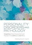 Personality Disorders and Pathology: Integrating Clinical Assessment and Practice in the DSM-5 and ICD-11 Era