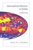 Atmospheric Science at NASA: A History (New Series in NASA History)