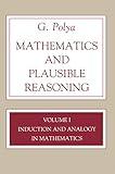 Mathematics and Plausible Reasoning, Volume 1: Induction and Analogy in Mathematics
