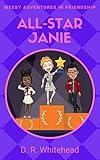 All-Star Janie: A Middle Grade Fiction Series About Friendship (Messy Adventures in Friendship Book 3)